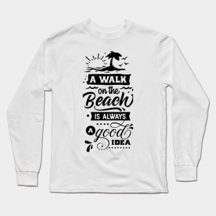 Summer Beach Holiday - A Walk on the beach is always a good idea Long Sleeve T-Shirt